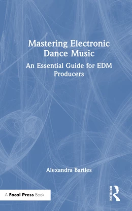 Abbildung von Bartles | Mastering Electronic Dance Music | 1. Auflage | 2024 | beck-shop.de