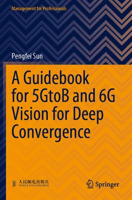 Abbildung von Sun | A Guidebook for 5GtoB and 6G Vision for Deep Convergence | 1. Auflage | 2024 | beck-shop.de