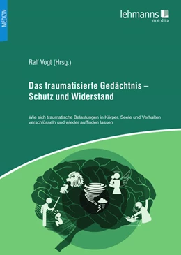 Abbildung von Vogt / Bruns | Das traumatisierte Gedächtnis - Schutz und Widerstand | 1. Auflage | 2018 | beck-shop.de