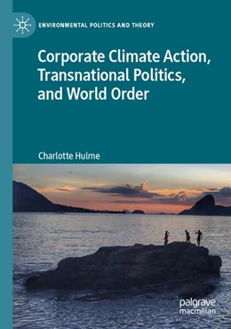 Abbildung von Hulme | Corporate Climate Action, Transnational Politics, and World Order | 1. Auflage | 2024 | beck-shop.de