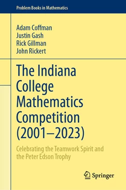 Abbildung von Coffman / Gash | The Indiana College Mathematics Competition (2001¿-2023) | 1. Auflage | 2024 | beck-shop.de