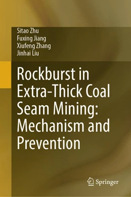 Abbildung von Zhu / Jiang | Rockburst in Extra-Thick Coal Seam Mining: Mechanism and Prevention | 1. Auflage | 2024 | beck-shop.de