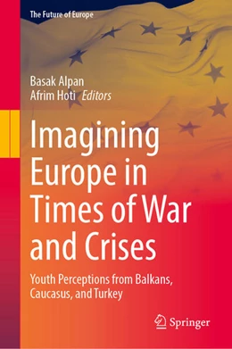 Abbildung von Alpan / Hoti | Imagining Europe in Times of War and Crises | 1. Auflage | 2024 | beck-shop.de