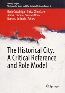 Abbildung von Cattabriga / Chinellato | The Historical City. A Critical Reference and Role Model | 1. Auflage | 2025 | 8 | beck-shop.de