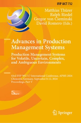 Abbildung von Thürer / Riedel | Advances in Production Management Systems. Production Management Systems for Volatile, Uncertain, Complex, and Ambiguous Environments | 1. Auflage | 2024 | 732 | beck-shop.de