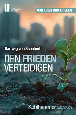 Abbildung von Schubert | Den Frieden verteidigen | 1. Auflage | 2024 | beck-shop.de