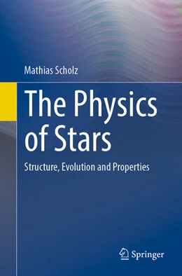 Abbildung von Scholz | The Physics of Stars | 1. Auflage | 2024 | beck-shop.de