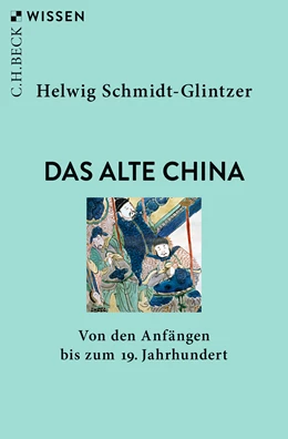 Abbildung von Schmidt-Glintzer, Helwig | Das alte China | 7. Auflage | 2025 | 2015 | beck-shop.de