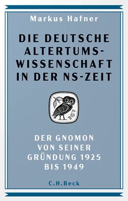 Abbildung von Hafner, Markus | Die deutsche Altertumswissenschaft in der NS-Zeit | 1. Auflage | 2025 | beck-shop.de