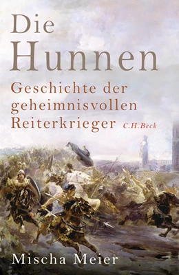 Abbildung von Meier, Mischa | Die Hunnen | 1. Auflage | 2025 | beck-shop.de