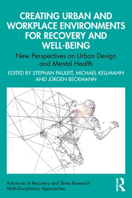 Abbildung von Beckmann / Kellmann | Creating Urban and Workplace Environments for Recovery and Well-being | 1. Auflage | 2024 | beck-shop.de