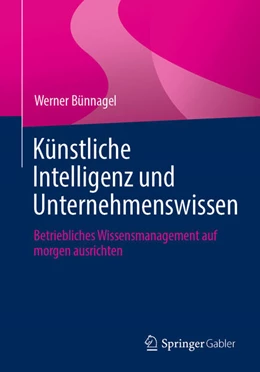 Abbildung von Bünnagel | Künstliche Intelligenz und Unternehmenswissen | 1. Auflage | 2024 | beck-shop.de