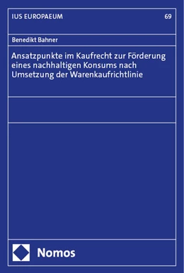 Abbildung von Bahner | Ansatzpunkte im Kaufrecht zur Förderung eines nachhaltigen Konsums nach Umsetzung der Warenkaufrichtlinie | 1. Auflage | 2024 | beck-shop.de