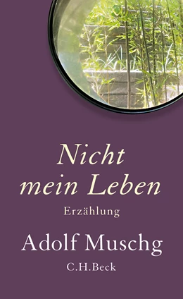 Abbildung von Muschg, Adolf | Nicht mein Leben | 1. Auflage | 2025 | beck-shop.de