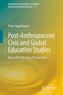 Abbildung von Appelbaum | Post-Anthropocene Civic and Global Education Studies | 1. Auflage | 2024 | 15 | beck-shop.de