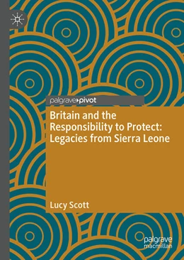 Abbildung von Scott | Britain and the Responsibility to Protect: Legacies from Sierra Leone | 1. Auflage | 2025 | beck-shop.de