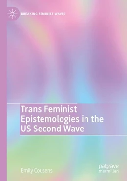 Abbildung von Cousens | Trans Feminist Epistemologies in the US Second Wave | 1. Auflage | 2024 | beck-shop.de