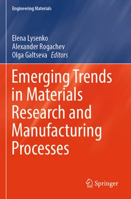 Abbildung von Lysenko / Rogachev | Emerging Trends in Materials Research and Manufacturing Processes | 1. Auflage | 2024 | beck-shop.de