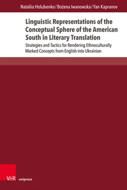 Abbildung von Holubenko / Iwanowska | Linguistic Representations of the Conceptual Sphere of the American South in Literary Translation | 1. Auflage | 2024 | beck-shop.de