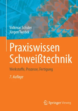 Abbildung von Schuler / Twrdek | Praxiswissen Schweißtechnik | 7. Auflage | 2024 | beck-shop.de