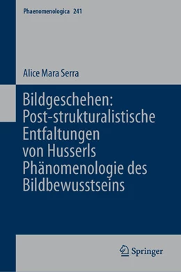 Abbildung von Serra | Bildgeschehen: Post-strukturalistische Entfaltungen von Husserls Phänomenologie des Bildbewusstseins | 1. Auflage | 2024 | beck-shop.de