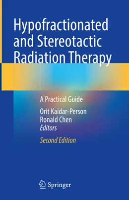 Abbildung von Kaidar-Person / Chen | Hypofractionated and Stereotactic Radiation Therapy | 2. Auflage | 2024 | beck-shop.de