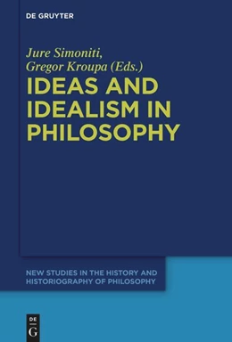 Abbildung von Simoniti / Kroupa | Ideas and Idealism in Philosophy | 1. Auflage | 2024 | 11 | beck-shop.de