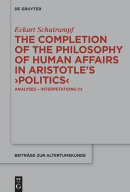 Abbildung von Schutrumpf | The Completion of the Philosophy of Human Affairs in Aristotle's ›Politics‹ | 1. Auflage | 2025 | beck-shop.de