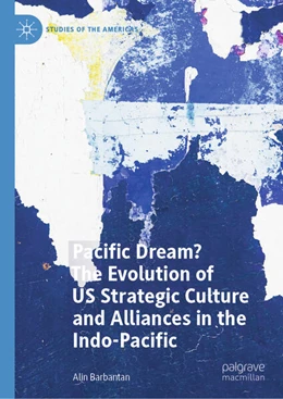 Abbildung von Barbantan | Pacific Dream? The Evolution of US Strategic Culture and Alliances in the Indo-Pacific | 1. Auflage | 2024 | beck-shop.de