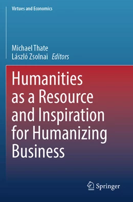 Abbildung von Zsolnai / Thate | Humanities as a Resource and Inspiration for Humanizing Business | 1. Auflage | 2024 | beck-shop.de