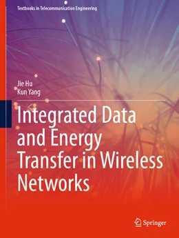 Abbildung von Hu / Yang | Integrated Data and Energy Transfer in Wireless Networks | 1. Auflage | 2024 | beck-shop.de