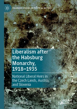 Abbildung von Mulej | Liberalism after the Habsburg Monarchy, 1918-1935 | 1. Auflage | 2024 | beck-shop.de