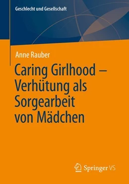 Abbildung von Rauber | Caring Girlhood – Verhütung als Sorgearbeit von Mädchen | 1. Auflage | 2025 | 85 | beck-shop.de