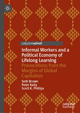 Abbildung von Brown / Kelly | Informal Workers and a Political Economy of Lifelong Learning | 1. Auflage | 2024 | beck-shop.de