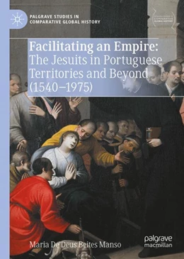 Abbildung von Deus Beites Manso | Facilitating an Empire: The Jesuits in Portuguese Territories and Beyond (1540-1975) | 1. Auflage | 2025 | beck-shop.de