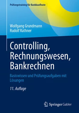 Abbildung von Grundmann / Rathner | Controlling, Rechnungswesen, Bankrechnen | 11. Auflage | 2024 | beck-shop.de