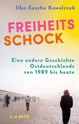 Abbildung von Kowalczuk | Freiheitsschock | 1. Auflage | 2024 | beck-shop.de