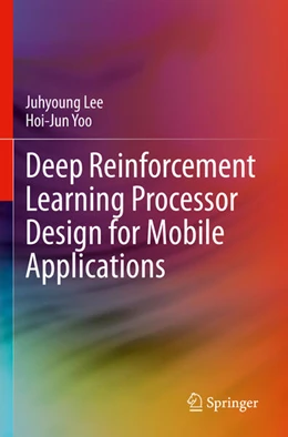 Abbildung von Yoo / Lee | Deep Reinforcement Learning Processor Design for Mobile Applications | 1. Auflage | 2024 | beck-shop.de