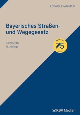 Abbildung von Edhofer / Willmitzer | Bayerisches Straßen- und Wegegesetz | 18. Auflage | 2024 | beck-shop.de