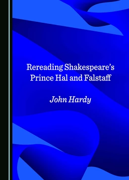 Abbildung von Hardy | Rereading Shakespeare's Prince Hal and Falstaff | 1. Auflage | 2024 | beck-shop.de