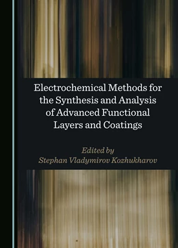 Abbildung von Kozhukharov | Electrochemical Methods for the Synthesis and Analysis of Advanced Functional Layers and Coatings | 1. Auflage | 2024 | beck-shop.de