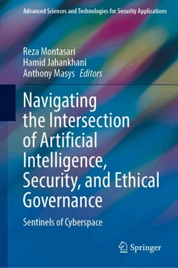 Abbildung von Montasari / Jahankhani | Navigating the Intersection of Artificial Intelligence, Security, and Ethical Governance | 1. Auflage | 2024 | beck-shop.de