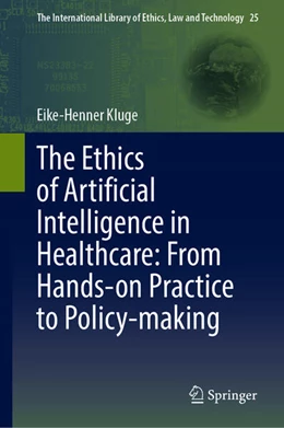 Abbildung von Kluge | The Ethics of Artificial Intelligence in Healthcare: From Hands-on Practice to Policy-making | 1. Auflage | 2024 | 25 | beck-shop.de