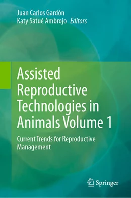 Abbildung von Gardón / Satué Ambrojo | Assisted Reproductive Technologies in Animals Volume 1 | 1. Auflage | 2025 | beck-shop.de