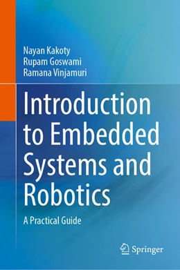 Abbildung von Kakoty / Goswami | Introduction to Embedded Systems and Robotics | 1. Auflage | 2025 | beck-shop.de