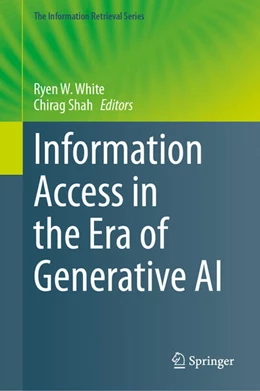 Abbildung von White / Shah | Information Access in the Era of Generative AI | 1. Auflage | 2024 | 51 | beck-shop.de