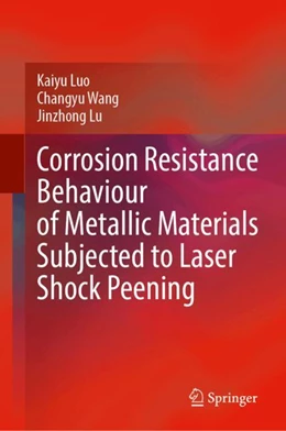 Abbildung von Luo / Wang | Corrosion Resistance Behaviour of Metallic Materials Subjected to Laser Shock Peening | 1. Auflage | 2024 | beck-shop.de