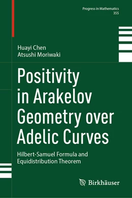 Abbildung von Chen / Moriwaki | Positivity in Arakelov Geometry over Adelic Curves | 1. Auflage | 2024 | beck-shop.de