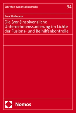 Abbildung von Stratmann | Die (vor-)insolvenzliche Unternehmenssanierung im Lichte der Fusions- und Beihilfenkontrolle | 1. Auflage | 2024 | 94 | beck-shop.de