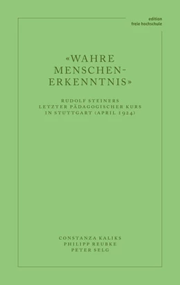 Abbildung von Kaliks / Selg | 'Wahre Menschen-Erkenntnis' | 1. Auflage | 2024 | beck-shop.de